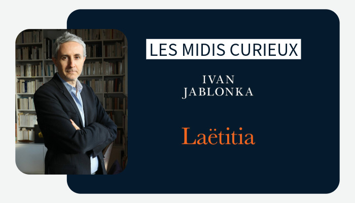 Midis curieux : Laëtitia ou la Fin des hommes d’Ivan Jablonka aux éditions du Seuil Lectures d’extraits par Nathalie Kiniecik | 