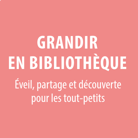 Grandir en bibliothèque