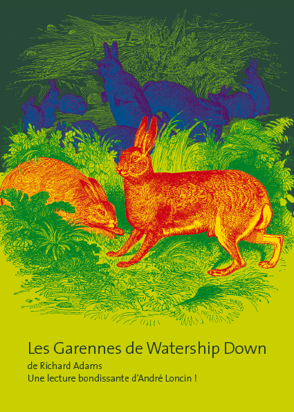 Lecture Spectacle pour : Les Garennes de" Watership Down" de Richard Adams lu par André Loncin de la Compagnie du Petit Théatre | 