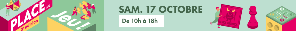 Place au Jeu ! 3e édition - Samedi 17 Octobre
